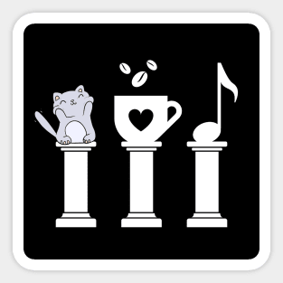 The three pillars of happiness; Cats, Coffee, and music, on white pillars. Sticker